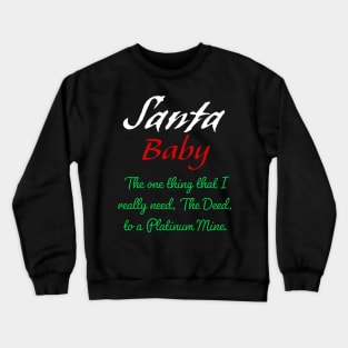 Santa, The one thing that I really Need Crewneck Sweatshirt